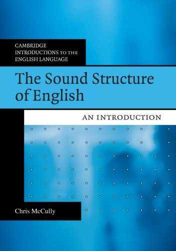 The Sound Structure of English: An Introduction (Cambridge Introductions to the English Language)