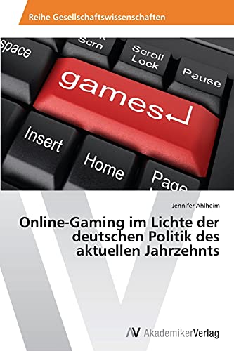 Online-Gaming im Lichte der deutschen Politik des aktuellen Jahrzehnts