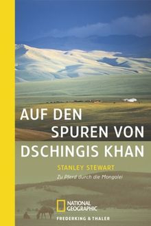 Auf den Spuren von Dschingis Khan: Zu Pferd durch die Mongolei