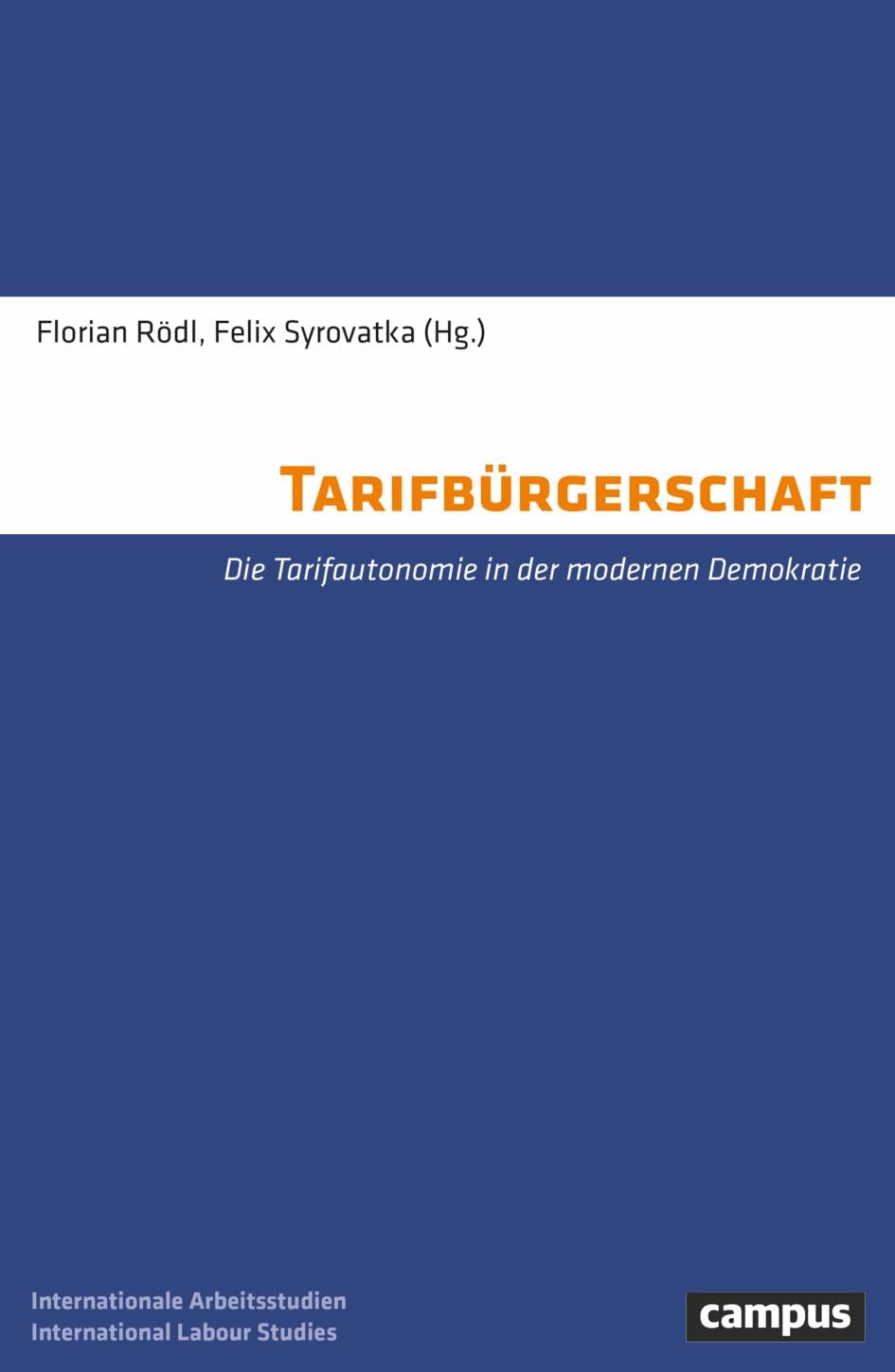 Tarifbürgerschaft: Die Tarifautonomie in der modernen Demokratie (International Labour Studies, 43)