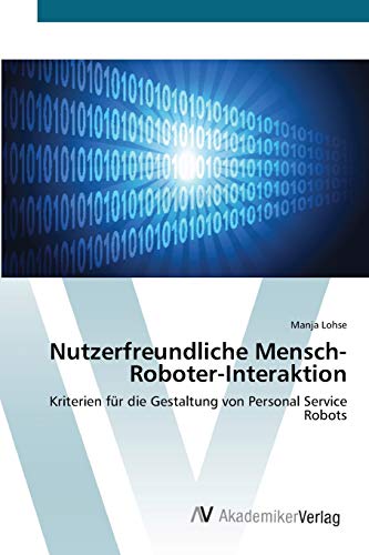 Nutzerfreundliche Mensch-Roboter-Interaktion: Kriterien für die Gestaltung von Personal Service Robots
