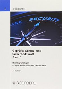 Geprüfte Schutz- und Sicherheitskraft. Band 1 und 2: Band 1: Rechtsgrundlagen Fragen, Antworten und Fallbeispiele - Band 2: Dienstkunde - ... Handeln. Fragen, Antworten und Fallbeispiele