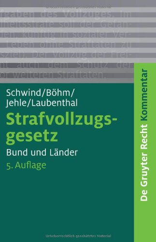 Strafvollzugsgesetz (StVollzG): Gesetz über den Vollzug der Freiheitsstrafe und der freiheitsentziehenden Maßregeln der Besserung und Sicherung vom ... 1976 (BGBl. I, S. 581) (de Gruyter Kommentar)