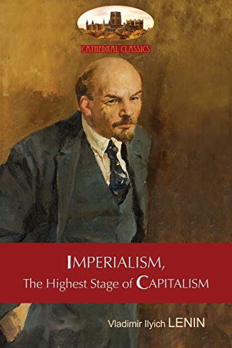 Lenin, Vladimir Ilyich Imperialism, The Highest Stage Of Capitalism - A Popular Outline, Unabridged With Original Tables And Footnotes (Aziloth Books)