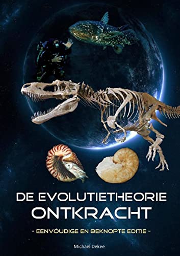 De evolutietheorie ontkracht - eenvoudige en beknopte editie