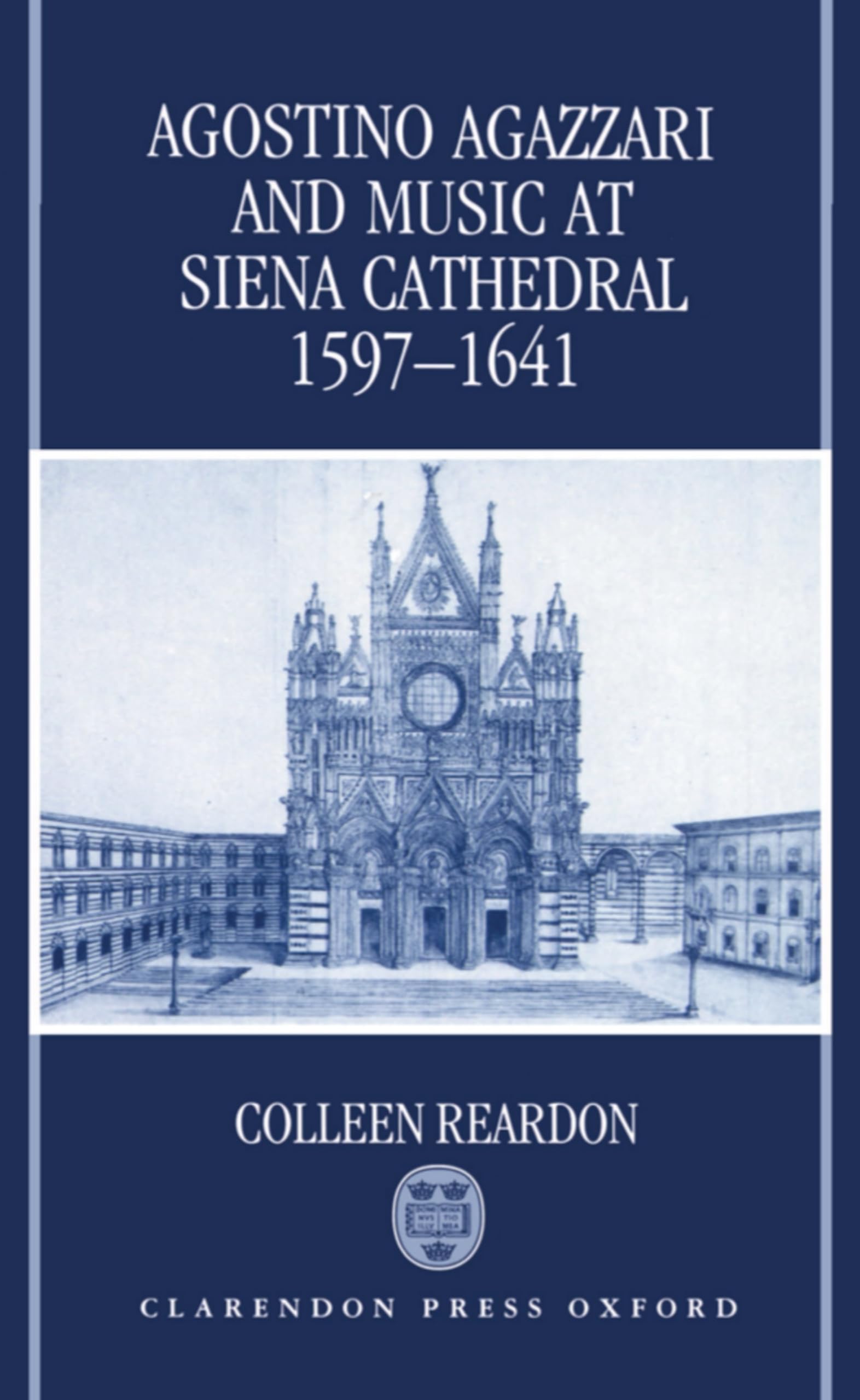 Agostino Agazzari and Music at Siena Cathedral, 1597-1641 (Oxford Monographs on Music)