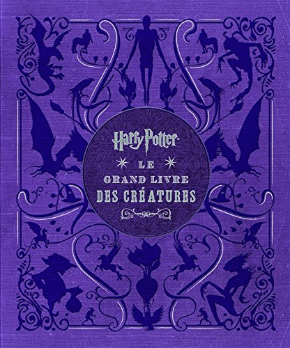 Harry Potter - Le Grand Livre Des Créatures