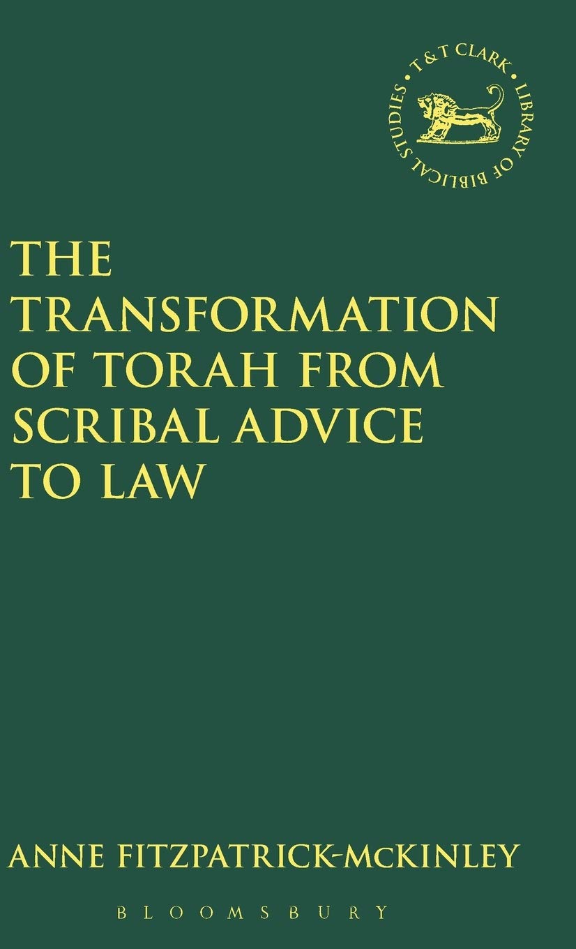 The Transformation of Torah from Scribal Advice to Law (Journal for the Study of the Old Testament. Supplement Series, 287)