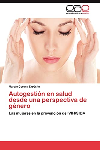 Autogestión en salud desde una perspectiva de género: Las mujeres en la prevención del VIH/SIDA