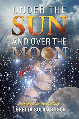 Under the Sun and Over the Moon: And Through the Stars of Hope