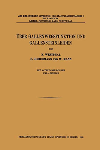 Über Gallenwegsfunktion und Gallensteinleiden (Aus der Inneren Abteilung des Stadtkrankenhauses zu Hannover, 1, Band 1)