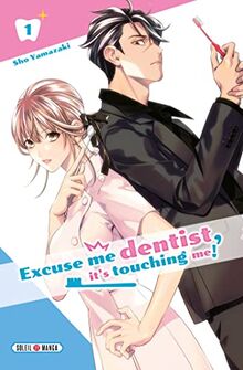 Excuse me dentist, it's touching me!. Vol. 1