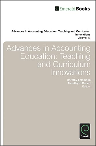 Advances in Accounting Education: Teaching and Curriculum (Advances in Accounting Education: Teaching abd Curriculum Innovations, 13, Band 13)