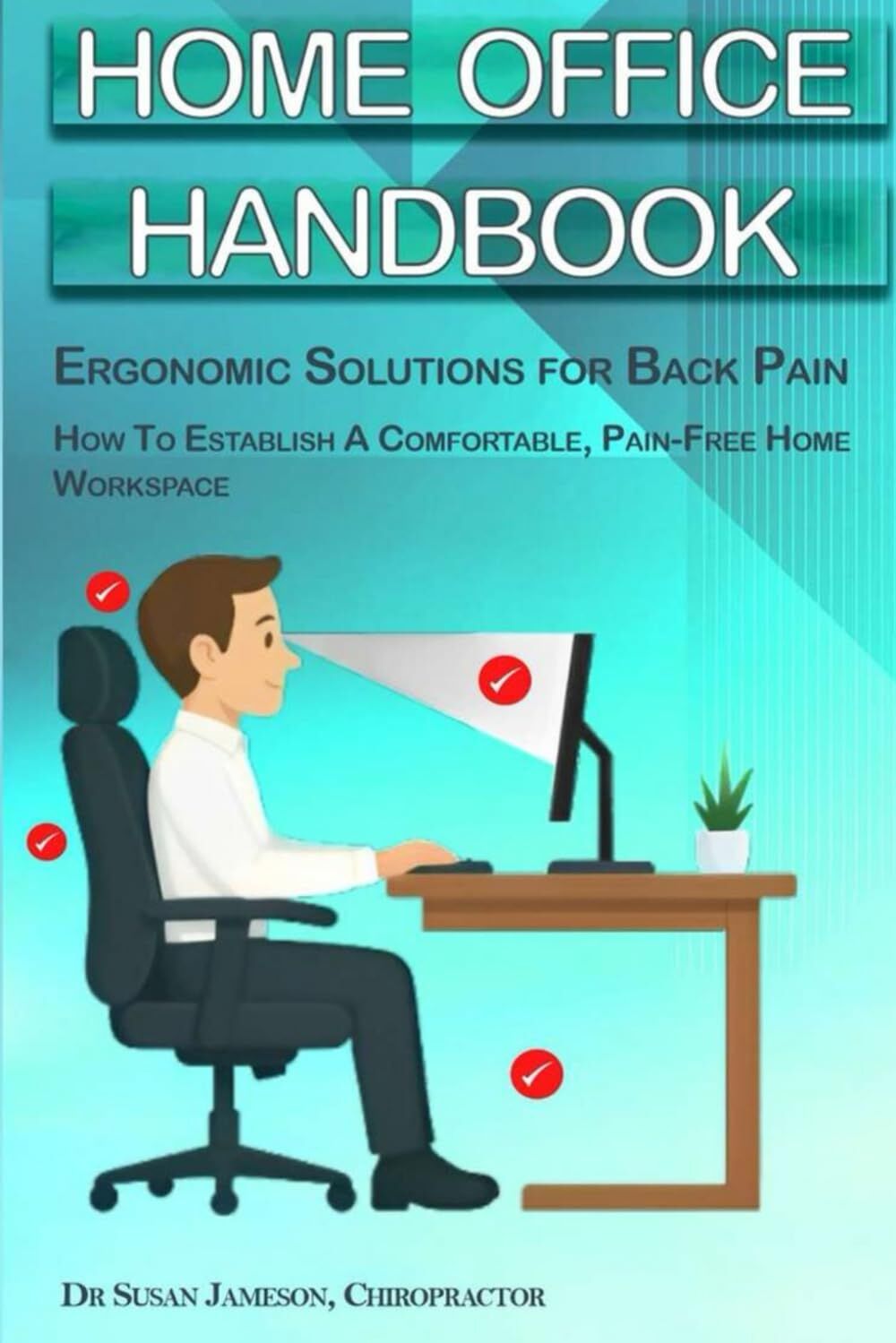 Home Office Handbook - Ergonomic Solutions For Back Pain