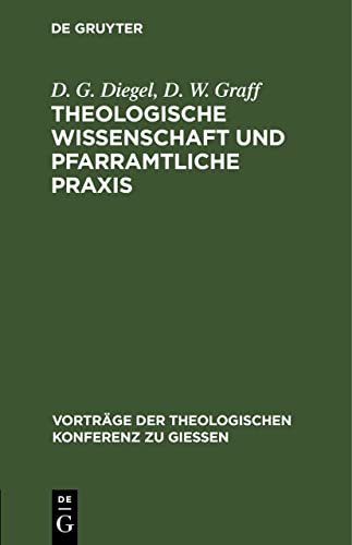 Theologische Wissenschaft und pfarramtliche Praxis: Der heutige Stand alttestamentlichen Wissenschaft (Vorträge der Theologischen Konferenz zu Giessen, 1)