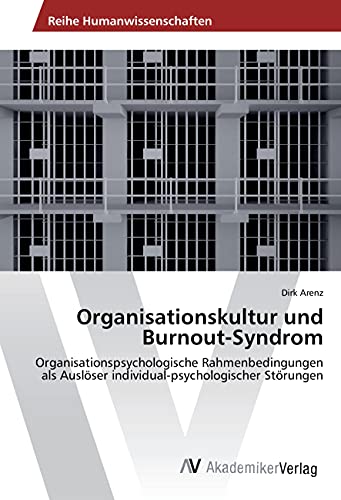 Organisationskultur und Burnout-Syndrom: Organisationspsychologische Rahmenbedingungen als Auslöser individual-psychologischer Störungen