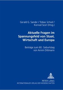 Aktuelle Rechtsfragen im Spannungsfeld von Staat, Wirtschaft und Europa: Beiträge zum 60. Geburtstag von Armin Dittmann