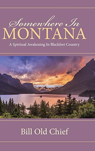 Somewhere In Montana: A Spiritual Awakening In Blackfeet Country
