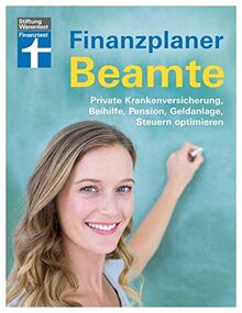 Finanzplaner Beamte: Private Krankenversicherung, Beihilfe, Pension, Geldanlage, Steuern optimieren