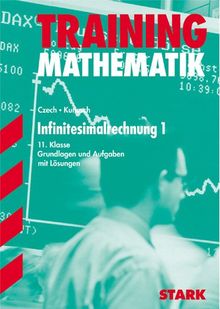 Training Mathematik Oberstufe / Oberstufe / Infinitesimalrechnung 1: 11. Klasse. Grundlagen und Aufgaben mit Lösungen.