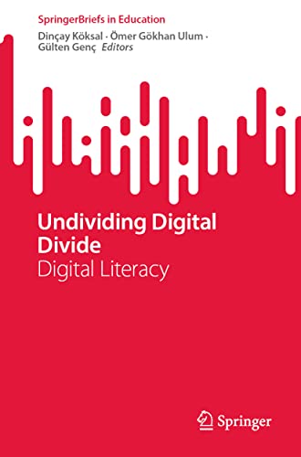Undividing Digital Divide: Digital Literacy (SpringerBriefs in Education)