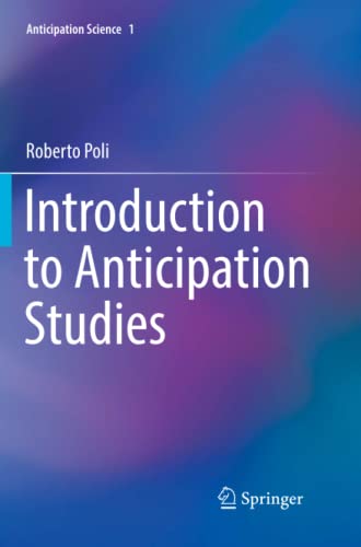Introduction to Anticipation Studies (Anticipation Science, Band 1)