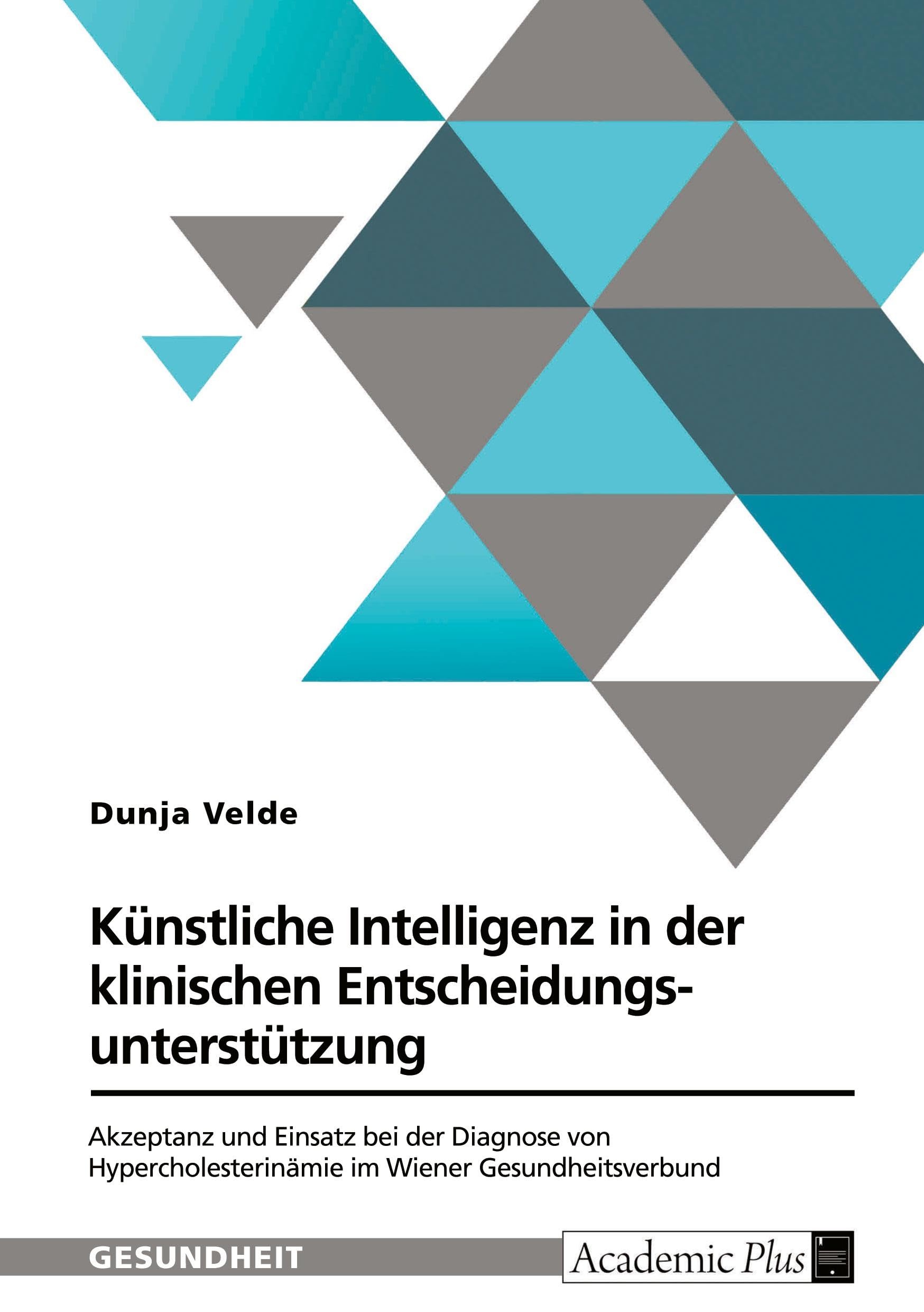 Künstliche Intelligenz in der klinischen Entscheidungsunterstützung: Akzeptanz und Einsatz bei der Diagnose von Hypercholesterinämie im Wiener Gesundheitsverbund