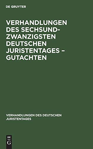 Verhandlungen des Sechsundzwanzigsten Deutschen Juristentages – Gutachten (Verhandlungen des Deutschen Juristentages, 26, 2, Band 26)