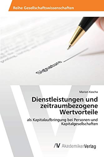 Dienstleistungen und zeitraumbezogene Wertvorteile: als Kapitalaufbringung bei Personen-und Kapitalgesellschaften