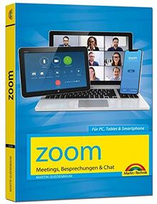 Zoom - Meetings, Besprechungen, Chat - Effizient im Team organisieren und arbeiten: Zusammenarbeit im Home Office und Büro - komplett in Farbe