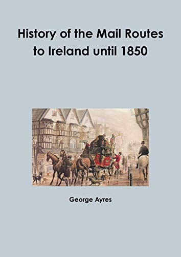 History of the Mail Routes to Ireland until 1850