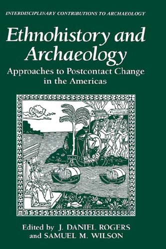 Ethnohistory and Archaeology: Approaches to Postcontact Change in the Americas (Interdisciplinary Contributions to Archaeology)