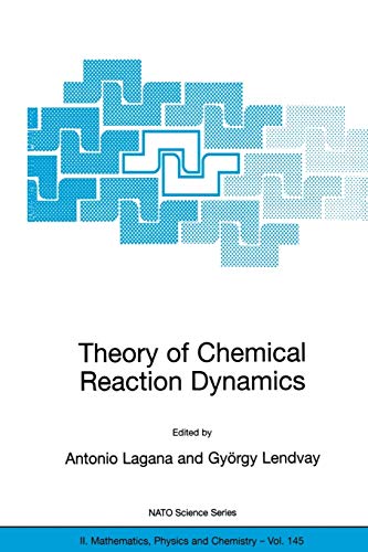 Theory of Chemical Reaction Dynamics (NATO Science Series II: Mathematics, Physics and Chemistry, 145, Band 145)