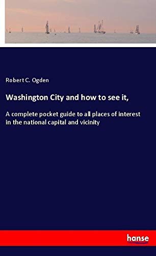 Washington City and how to see it,: A complete pocket guide to all places of interest in the national capital and vicinity