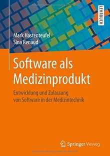 Software als Medizinprodukt: Entwicklung und Zulassung von Software in der Medizintechnik