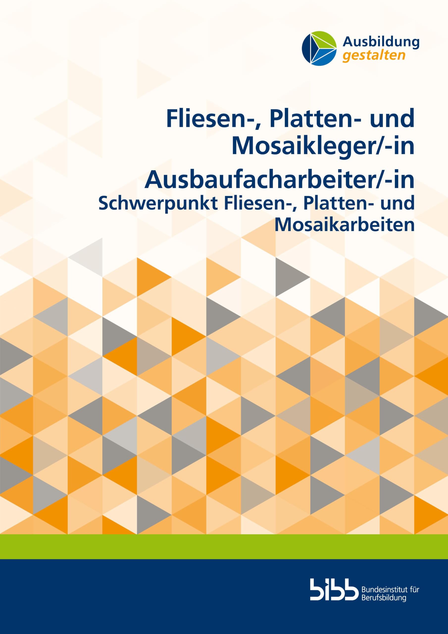Fliesen-, Platten- und Mosaikleger/ Fliesen-, Platten- und MosaiklegerinAusbaufacharbeiter/Ausbaufacharbeiterin: Schwerpunkt Fliesen-, Platten- und Mosaikarbeiten (Ausbildung gestalten)