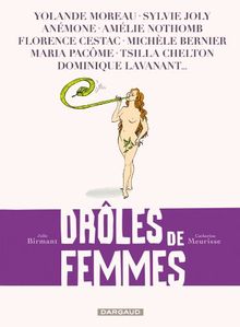 Drôles de femmes : Yolande Moreau, Sylvie Joly, Anémone, Amélie Nothomb, Florence Cestac, Michèle Bernier, Maria Pacôme, Tsilla Chelton, Dominique Lavanant...