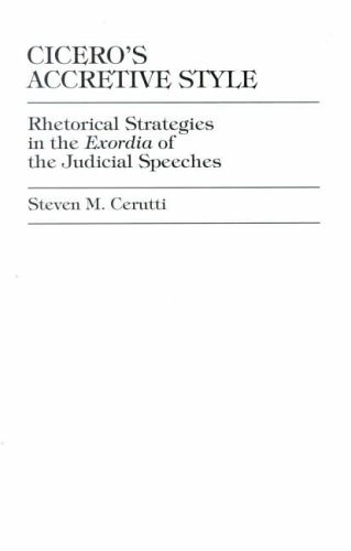 Cicero's Accretive Style: Rhetorical Strategies in the Exordia of the Judicial Speeches
