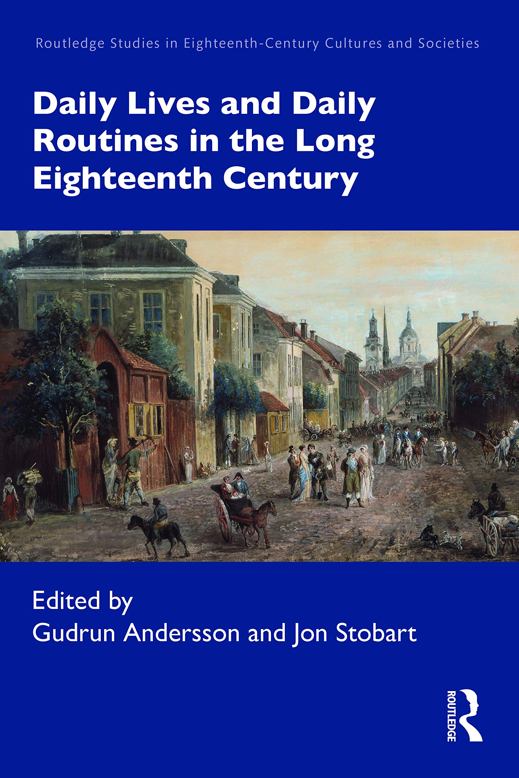 Daily Lives and Daily Routines in the Long Eighteenth Century (Routledge Studies in Eighteenth-century Cultures and Societies)