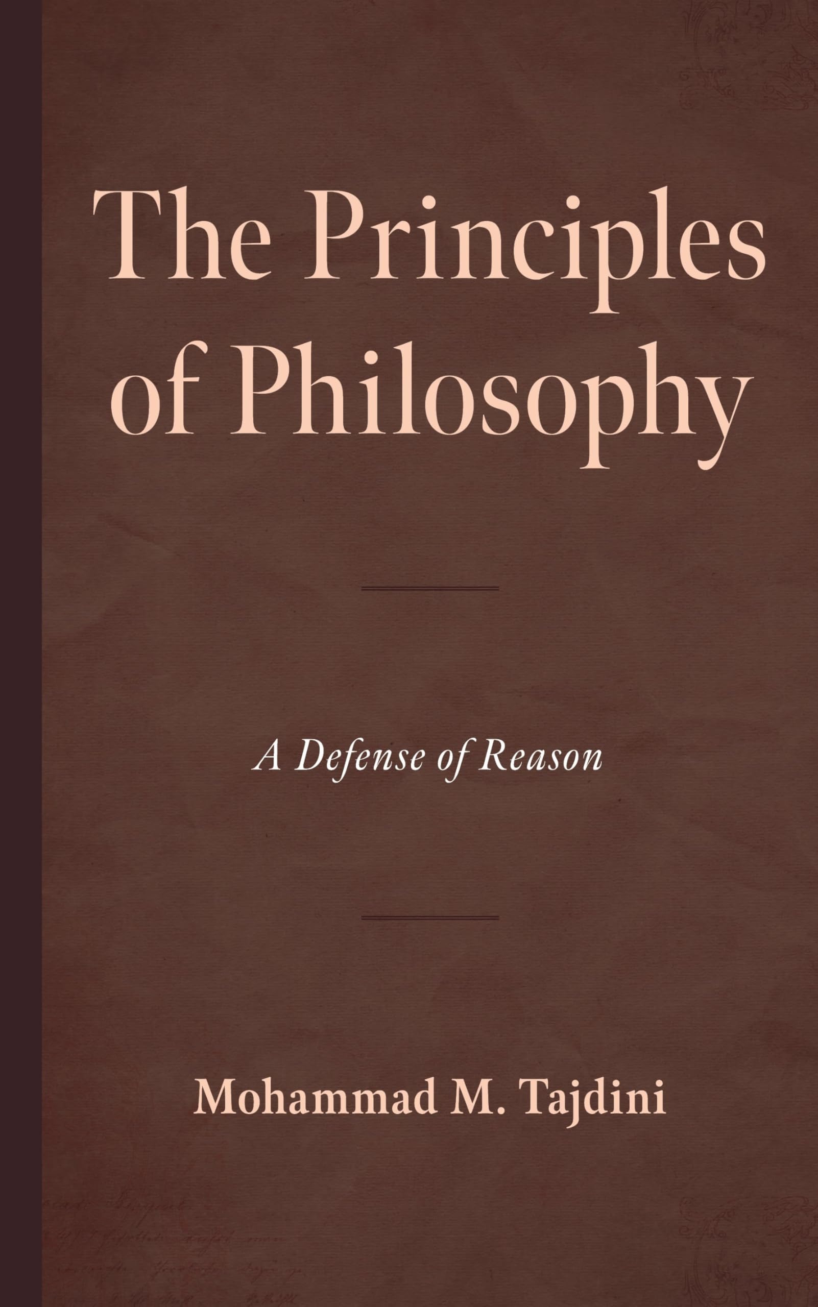 Principles of Philosophy, The: A Defense of Reason