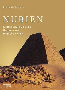 Nubien: Geheimnisvolles Goldland der Ägypter