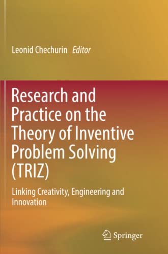 Research and Practice on the Theory of Inventive Problem Solving (TRIZ): Linking Creativity, Engineering and Innovation