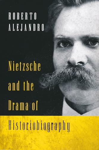 Nietzsche and the Drama of Historiobiography