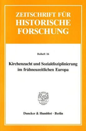 Kirchenzucht und Sozialdisziplinierung im frühneuzeitlichen Europa.: (Mit einer Auswahlbibliographie).