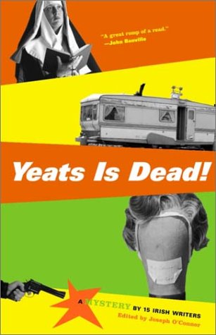 Yeats Is Dead!: A Mystery by 15 Irish Writers (Vintage Crime/Black Lizard)