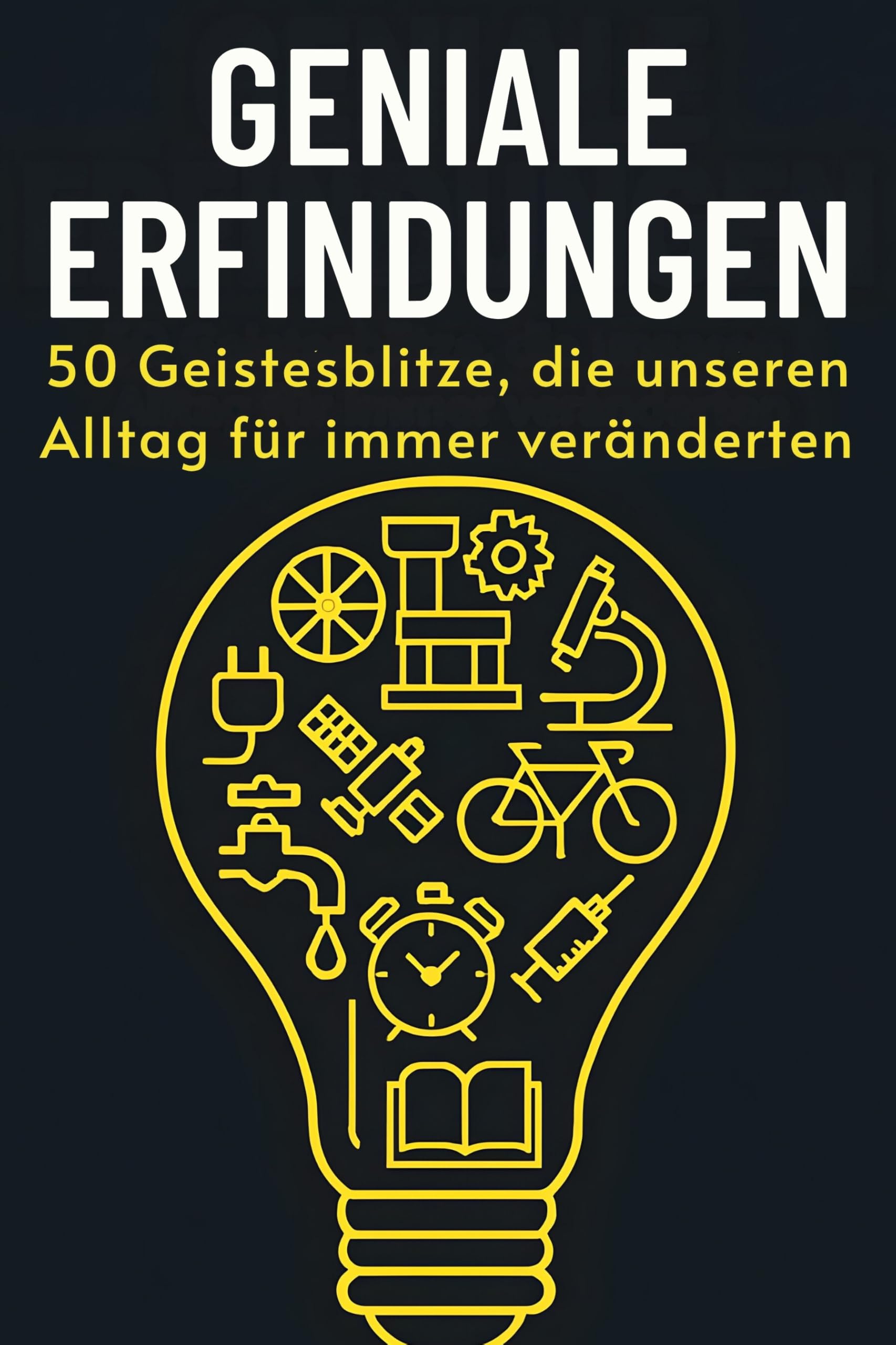 Geniale Erfindungen: 50 Geistesblitze, die unseren Alltag für immer veränderten