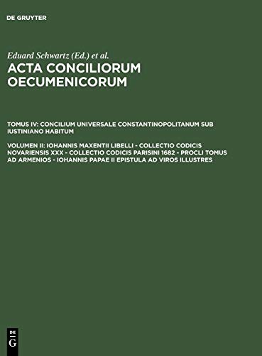 Iohannis Maxentii libelli - Collectio codicis Novariensis XXX - Collectio codicis Parisini 1682 - Procli tomus ad Armenios - Iohannis Papae II ... Constantinopolitanum sub Iustiniano habitum)