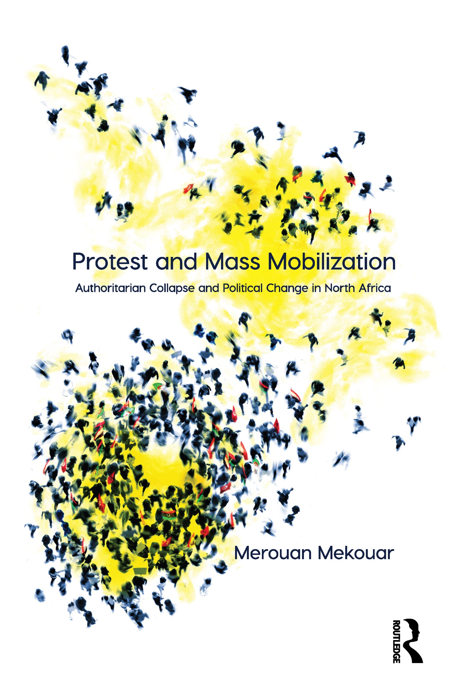 Protest and Mass Mobilization: Authoritarian Collapse and Political Change in North Africa