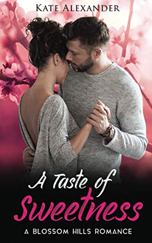A Taste of Sweetness (A Blossom Hills Romance, Band 1)