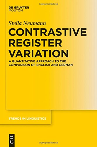 Contrastive Register Variation: A Quantitative Approach to the Comparison of English and German (Trends in Linguistics. Studies and Monographs [TiLSM], Band 251)